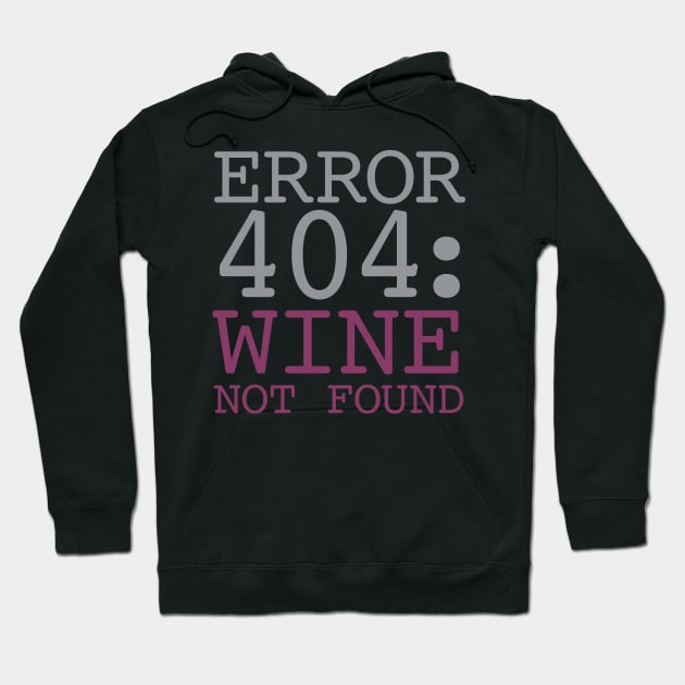 Error 404 Wine Not Found Hoodie by oddmatter